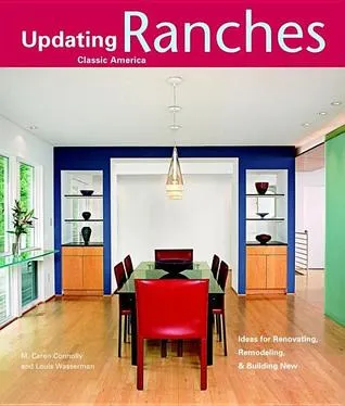 Ranches: Design Ideas for Renovating, Remodeling, and Building New