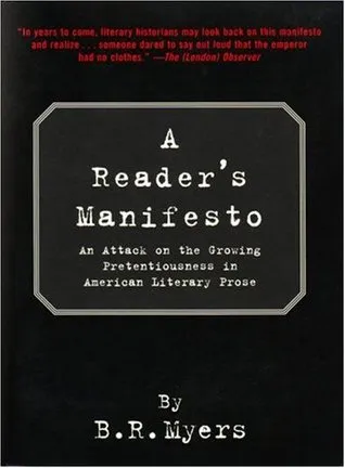 A Reader's Manifesto: An Attack on the Growing Pretentiousness in American Literary Prose