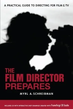 The Film Director Prepares: A Complete Guide to Directing for Film and Tv