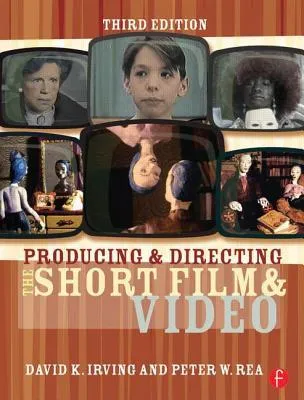 Producing and Directing the Short Film and Video