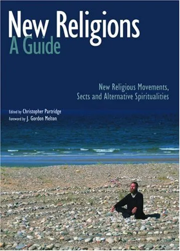 New Religions: A Guide: New Religious Movements, Sects and Alternative Spiritualities