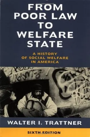 From Poor Law to Welfare State: A History of Social Welfare in America