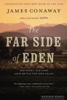 The Far Side of Eden: New Money, Old Land, and the Battle for Napa Valley