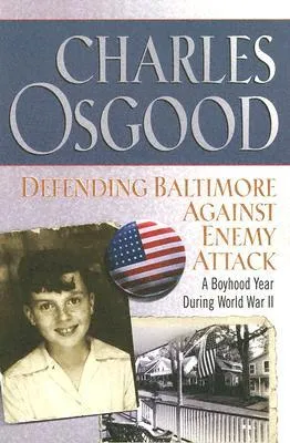 Defending Baltimore Against Enemy Attack: A Boyhood Year During World War II