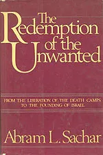 The Redemption of the Unwanted: From the Liberation of the Death Camps to the Founding of Israel