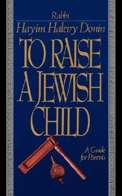 To Raise A Jewish Child: A Guide For Parents