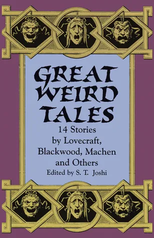 Great Weird Tales: 14 Stories by Lovecraft, Blackwood, Machen and Others