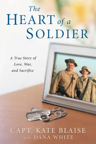 The Heart of a Soldier: A True Love Story of Love, War, and Sacrifice