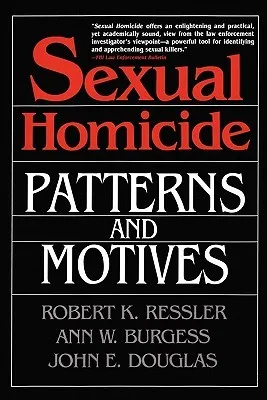 Sexual Homicide: Patterns and Motives