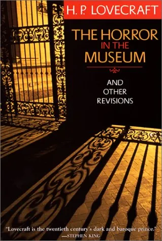 The Horror in the Museum: And Other Revisions