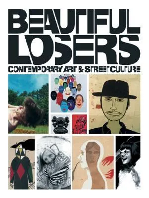 Beautiful Losers: Contemporary Art and Street Culture