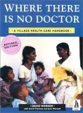 Where There Is No Doctor: Village Health Care Handbook for Africa