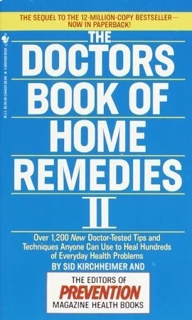 The Doctors Book of Home Remedies II: Over 1,200 New Doctor-Tested Tips and Techniques Anyone Can Use to Heal Hundreds  of Everyday Health Problems